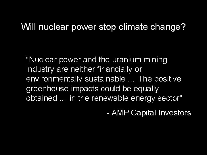 Will nuclear power stop climate change? “Nuclear power and the uranium mining industry are