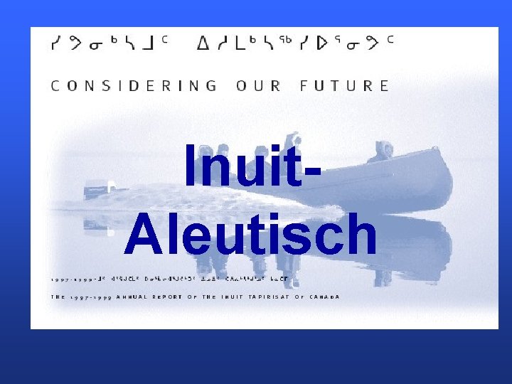 Inuit-Aleutisch Inuit. Aleutisch 