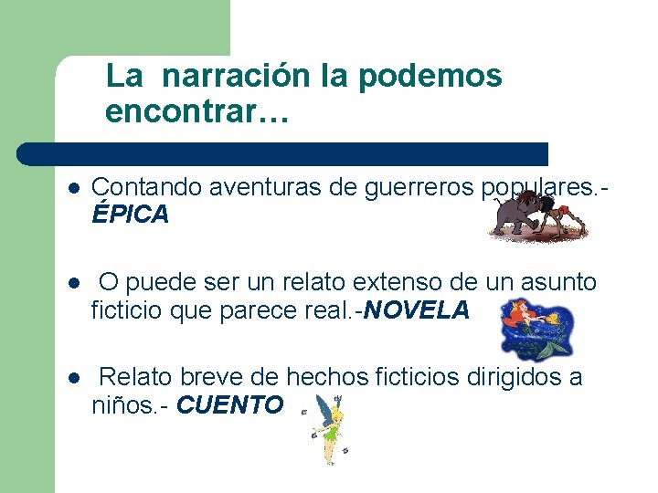 La narración la podemos encontrar… l Contando aventuras de guerreros populares. ÉPICA l O