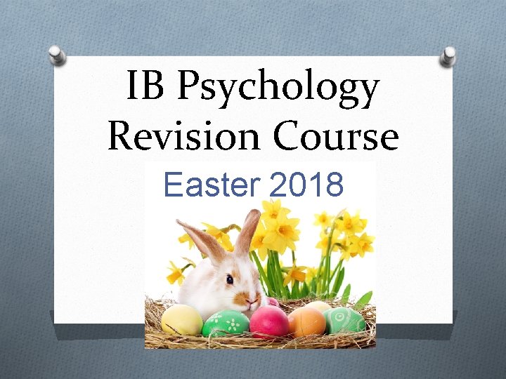 IB Psychology Revision Course Easter 2018 