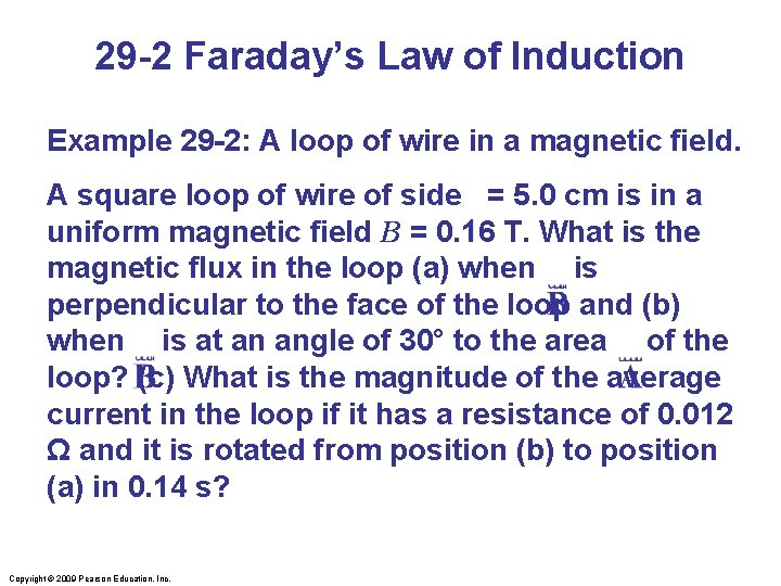 29 -2 Faraday’s Law of Induction Example 29 -2: A loop of wire in