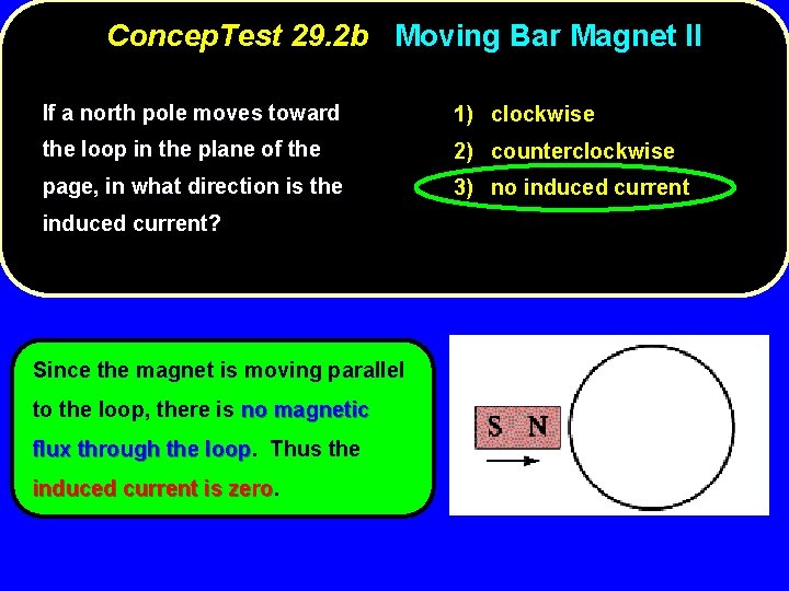 Concep. Test 29. 2 b Moving Bar Magnet II If a north pole moves