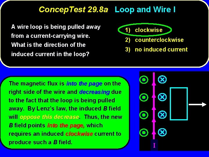 Concep. Test 29. 8 a Loop and Wire I A wire loop is being