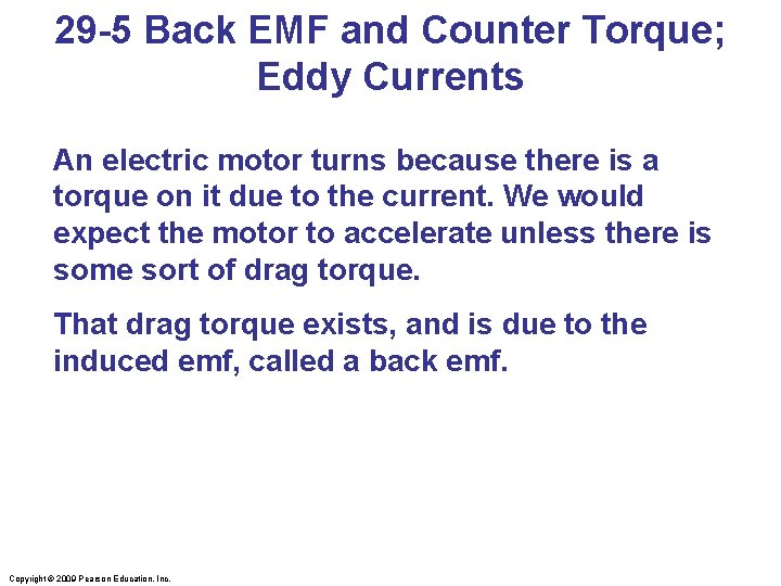 29 -5 Back EMF and Counter Torque; Eddy Currents An electric motor turns because