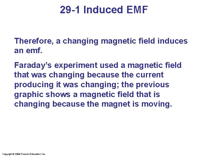 29 -1 Induced EMF Therefore, a changing magnetic field induces an emf. Faraday’s experiment