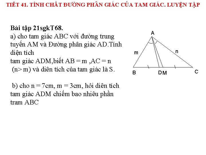 TIẾT 41. TÍNH CHẤT ĐƯỜNG PH N GIÁC CỦA TAM GIÁC. LUYỆN TẬP Bài