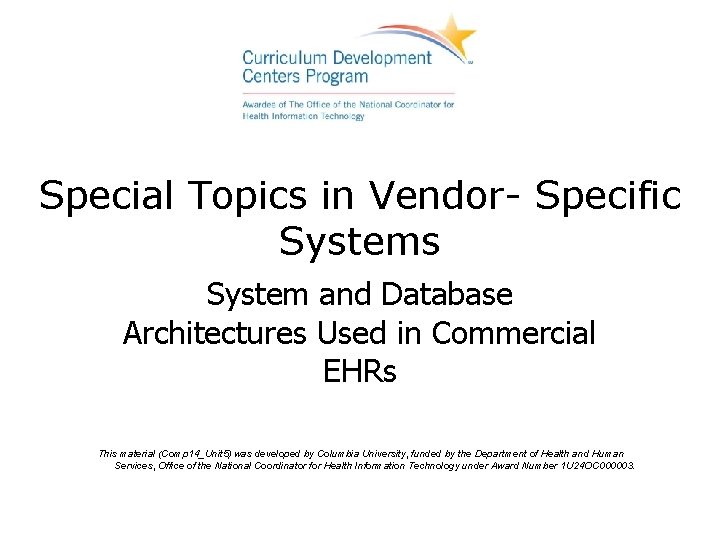 Special Topics in Vendor- Specific Systems System and Database Architectures Used in Commercial EHRs