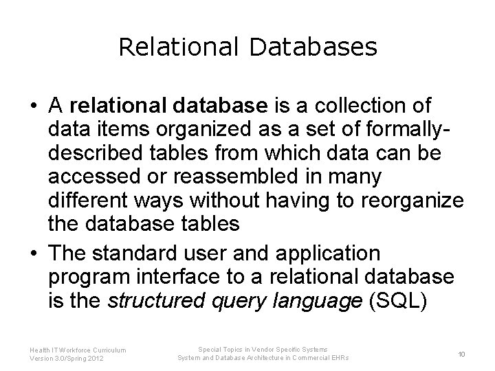Relational Databases • A relational database is a collection of data items organized as