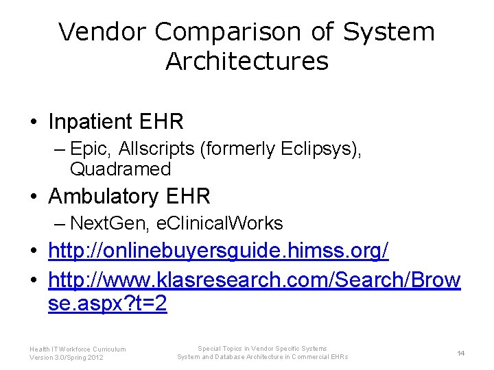 Vendor Comparison of System Architectures • Inpatient EHR – Epic, Allscripts (formerly Eclipsys), Quadramed