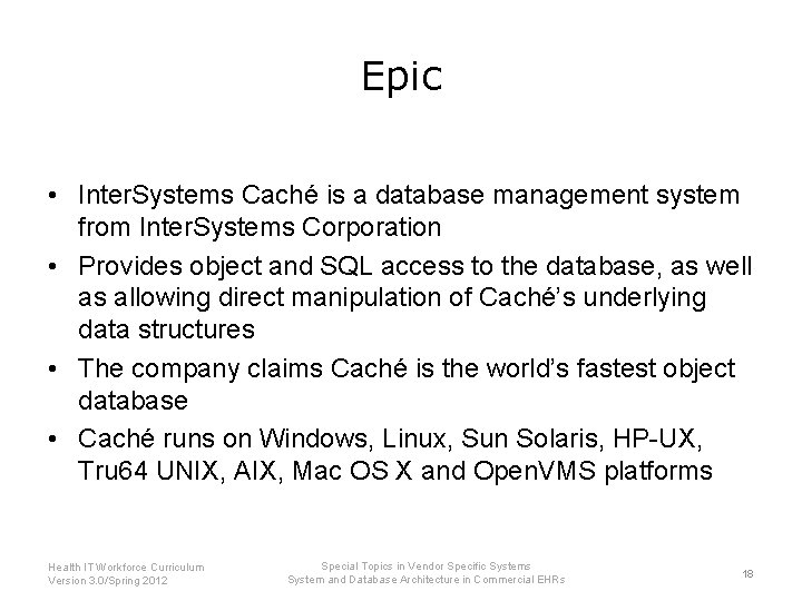 Epic • Inter. Systems Caché is a database management system from Inter. Systems Corporation