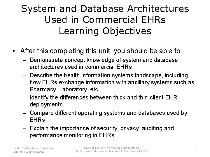System and Database Architectures Used in Commercial EHRs Learning Objectives • After this completing