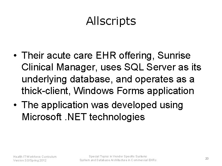Allscripts • Their acute care EHR offering, Sunrise Clinical Manager, uses SQL Server as