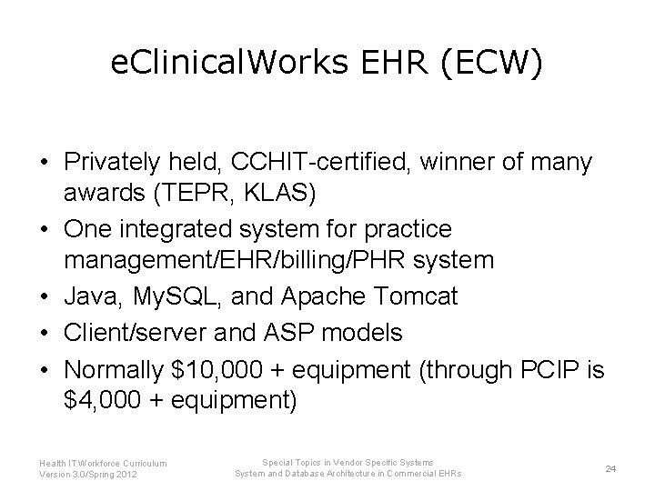 e. Clinical. Works EHR (ECW) • Privately held, CCHIT-certified, winner of many awards (TEPR,