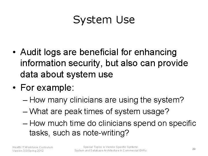 System Use • Audit logs are beneficial for enhancing information security, but also can