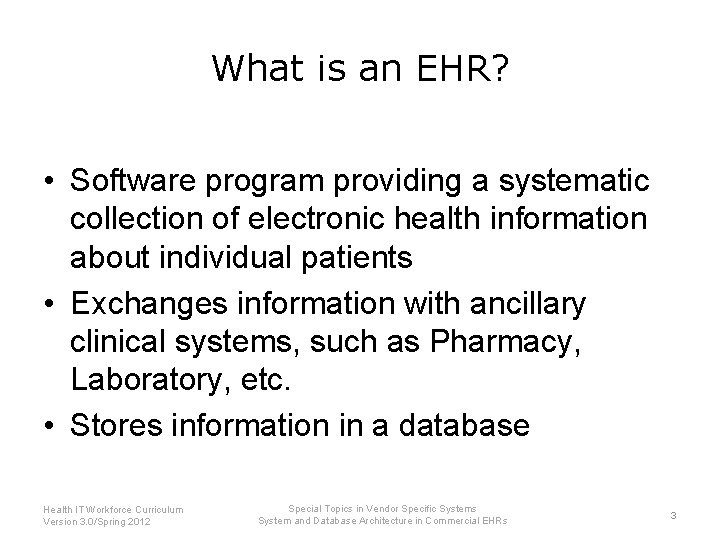 What is an EHR? • Software program providing a systematic collection of electronic health