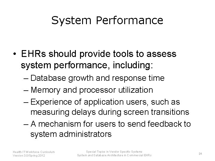 System Performance • EHRs should provide tools to assess system performance, including: – Database