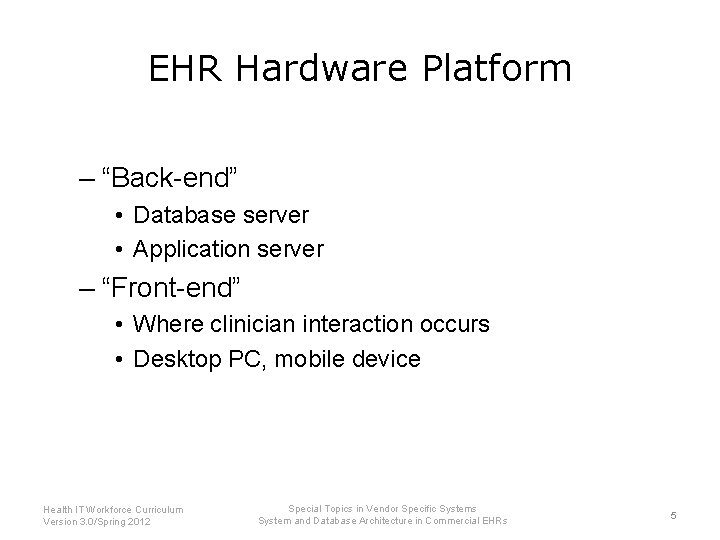 EHR Hardware Platform – “Back-end” • Database server • Application server – “Front-end” •