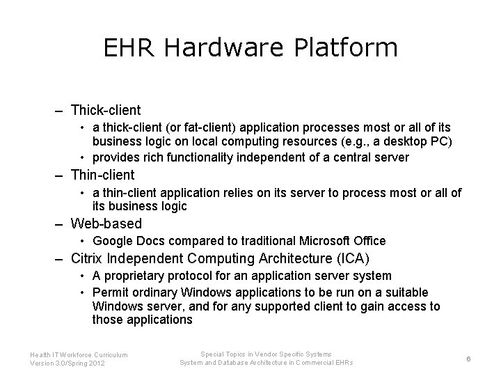 EHR Hardware Platform – Thick-client • a thick-client (or fat-client) application processes most or