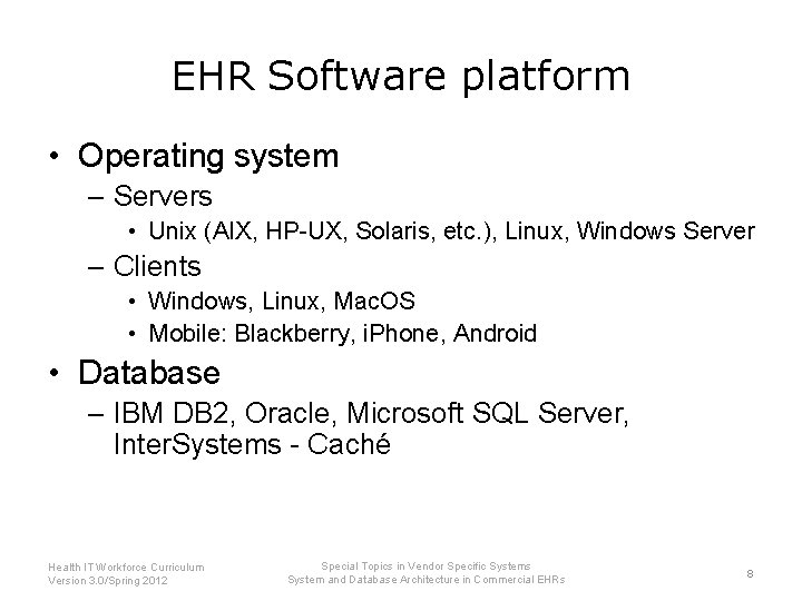 EHR Software platform • Operating system – Servers • Unix (AIX, HP-UX, Solaris, etc.