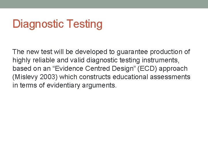 Diagnostic Testing The new test will be developed to guarantee production of highly reliable