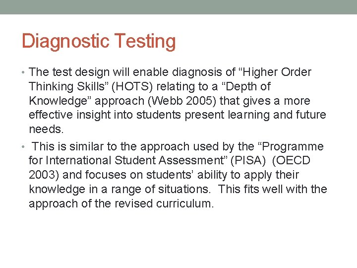 Diagnostic Testing • The test design will enable diagnosis of “Higher Order Thinking Skills”