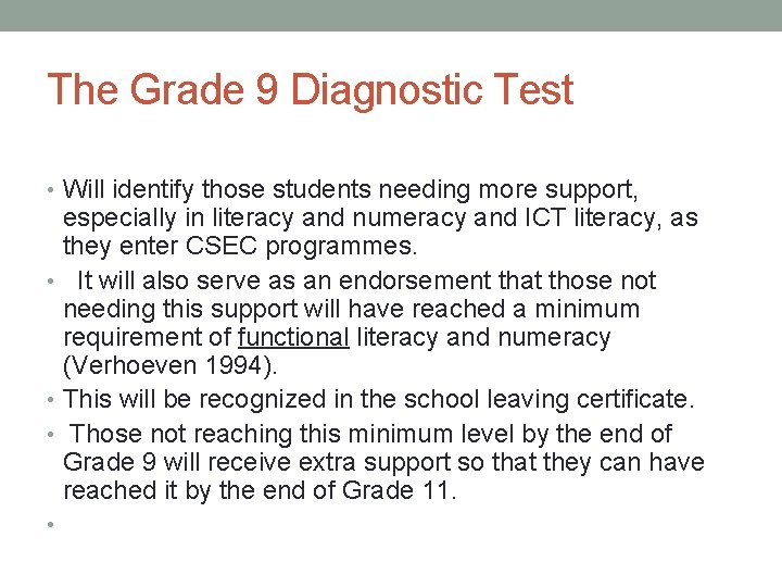 The Grade 9 Diagnostic Test • Will identify those students needing more support, especially