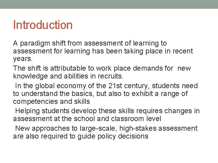 Introduction A paradigm shift from assessment of learning to assessment for learning has been