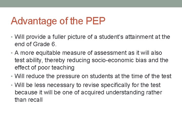 Advantage of the PEP • Will provide a fuller picture of a student’s attainment