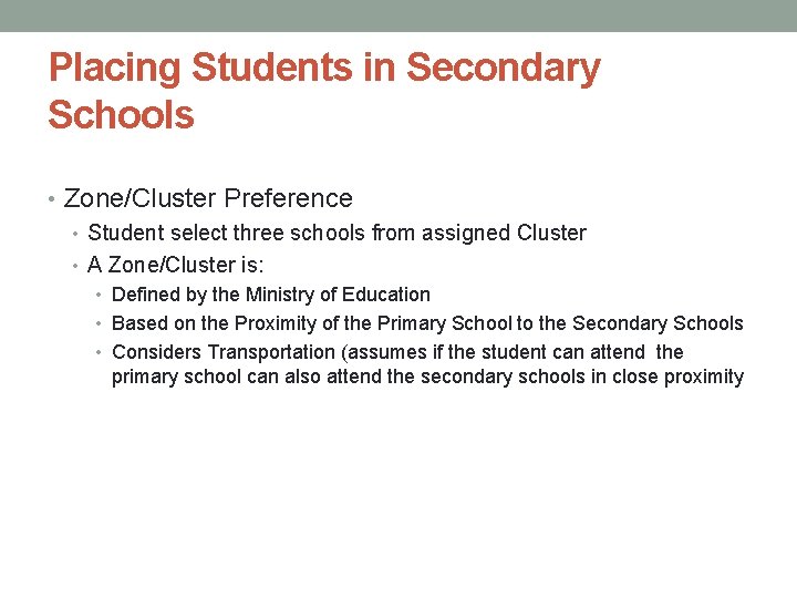 Placing Students in Secondary Schools • Zone/Cluster Preference • Student select three schools from