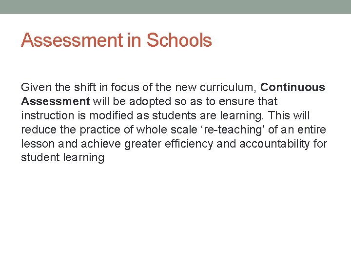 Assessment in Schools Given the shift in focus of the new curriculum, Continuous Assessment