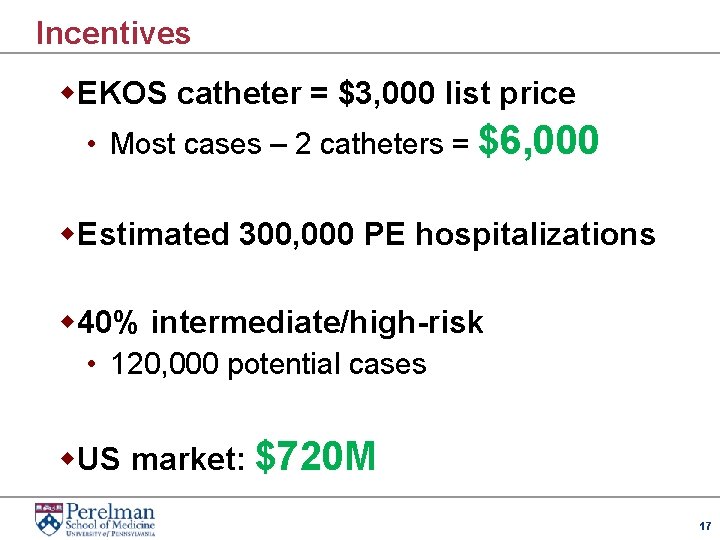 Incentives w. EKOS catheter = $3, 000 list price • Most cases – 2