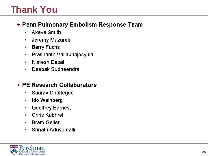 Thank You w Penn Pulmonary Embolism Response Team • • • Akaya Smith Jeremy