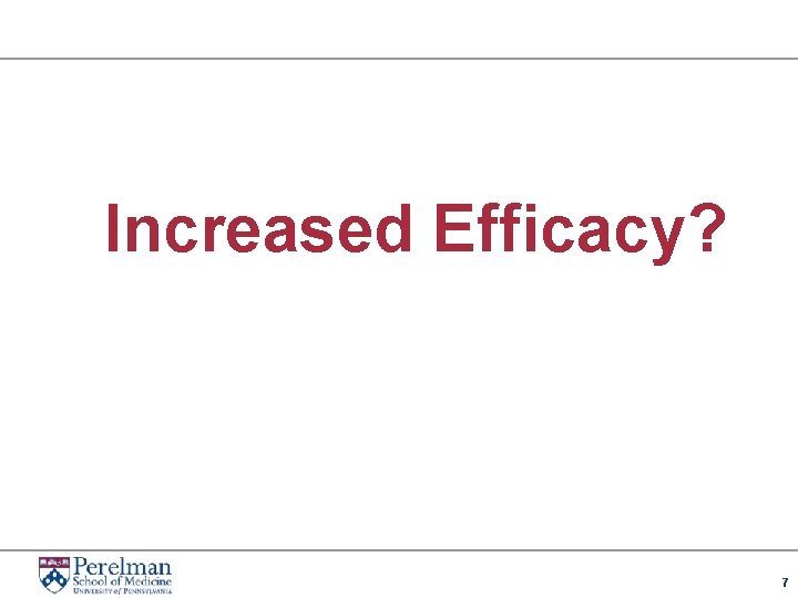 Increased Efficacy? 7 