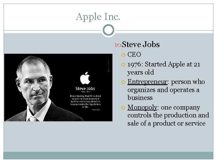 Apple Inc. Steve Jobs CEO 1976: Started Apple at 21 years old Entrepreneur: person