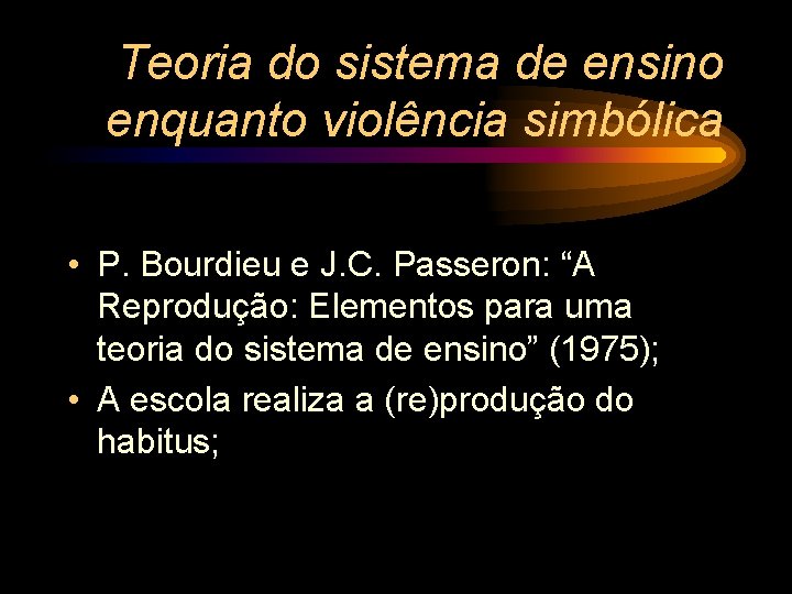 Teoria do sistema de ensino enquanto violência simbólica • P. Bourdieu e J. C.