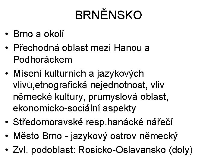 BRNĚNSKO • Brno a okolí • Přechodná oblast mezi Hanou a Podhoráckem • Mísení