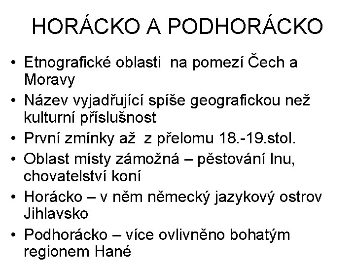 HORÁCKO A PODHORÁCKO • Etnografické oblasti na pomezí Čech a Moravy • Název vyjadřující