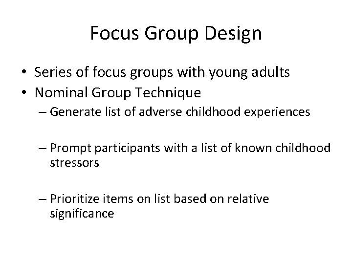 Focus Group Design • Series of focus groups with young adults • Nominal Group