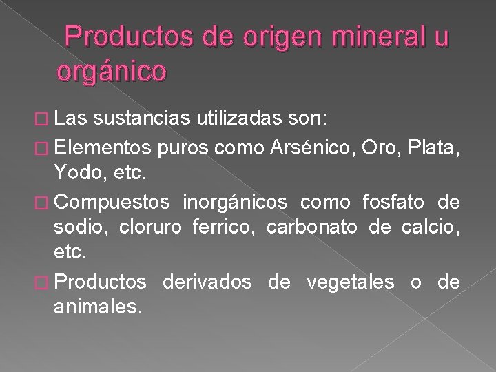 Productos de origen mineral u orgánico � Las sustancias utilizadas son: � Elementos puros