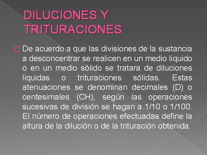 DILUCIONES Y TRITURACIONES � De acuerdo a que las divisiones de la sustancia a
