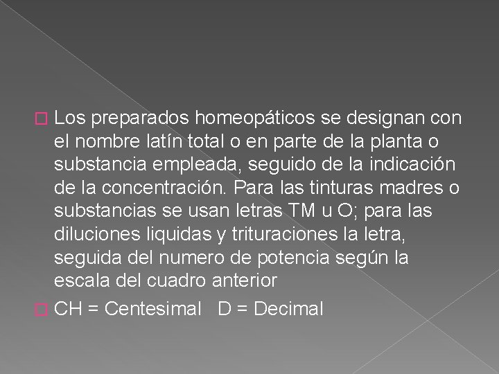 Los preparados homeopáticos se designan con el nombre latín total o en parte de