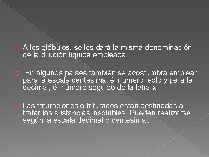 � A los glóbulos, se les dará la misma denominación de la dilución liquida