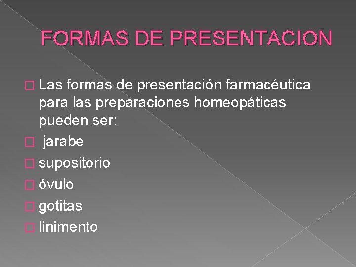 FORMAS DE PRESENTACION � Las formas de presentación farmacéutica para las preparaciones homeopáticas pueden
