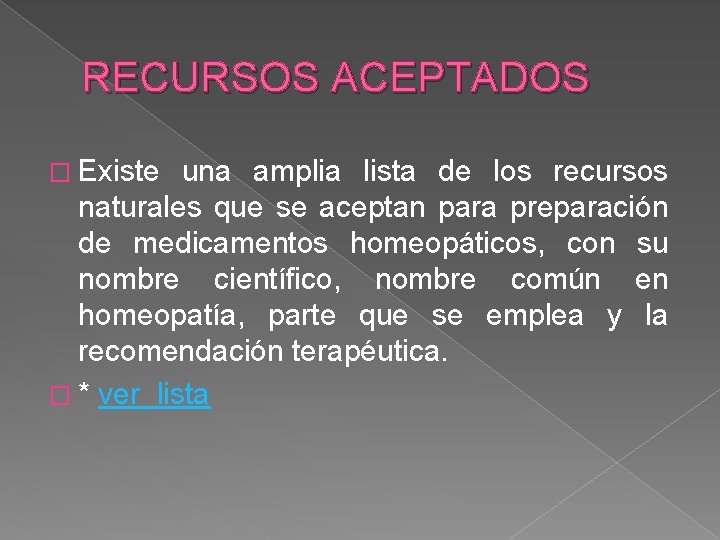 RECURSOS ACEPTADOS � Existe una amplia lista de los recursos naturales que se aceptan
