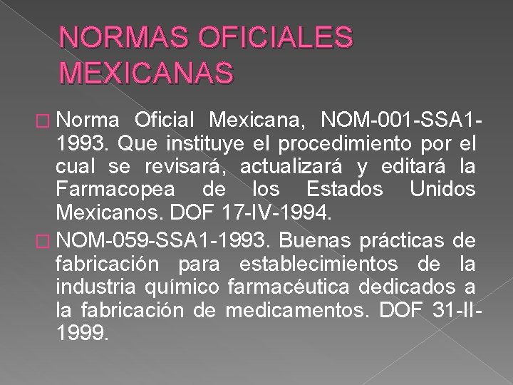 NORMAS OFICIALES MEXICANAS � Norma Oficial Mexicana, NOM-001 -SSA 11993. Que instituye el procedimiento
