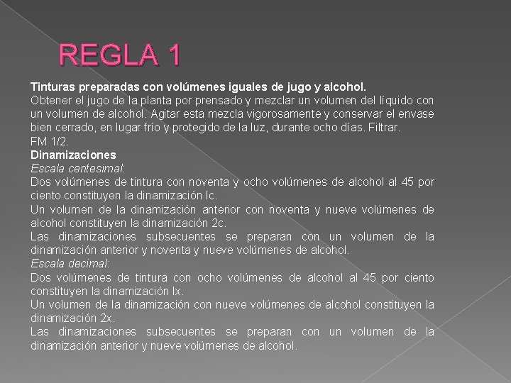 REGLA 1 Tinturas preparadas con volúmenes iguales de jugo y alcohol. Obtener el jugo