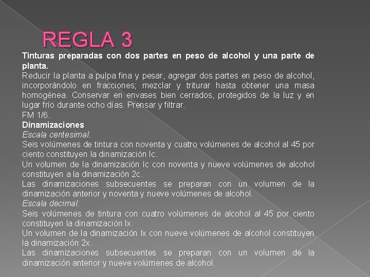 REGLA 3 Tinturas preparadas con dos partes en peso de alcohol y una parte