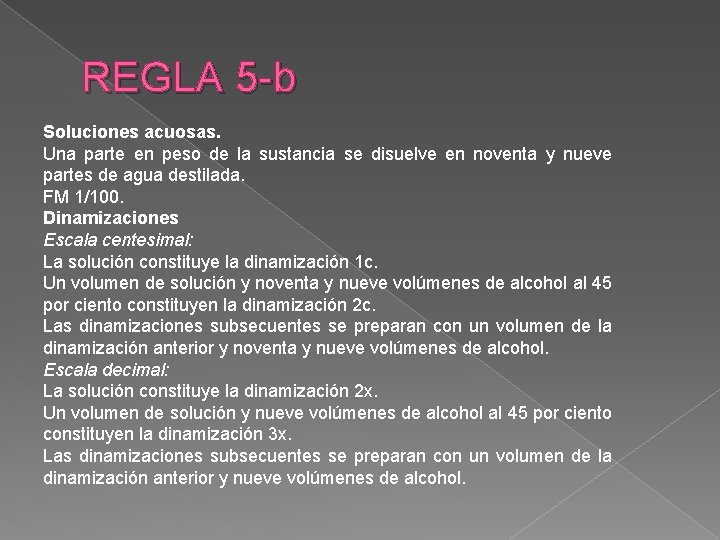 REGLA 5 -b Soluciones acuosas. Una parte en peso de la sustancia se disuelve