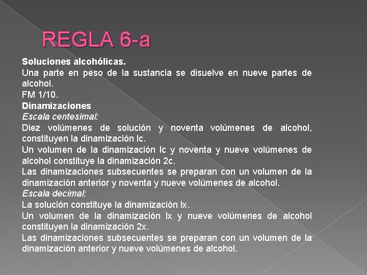 REGLA 6 -a Soluciones alcohólicas. Una parte en peso de la sustancia se disuelve