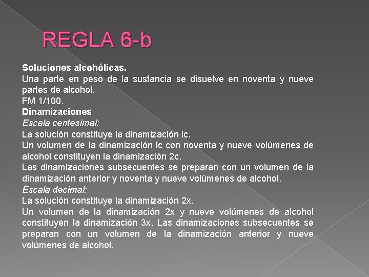 REGLA 6 -b Soluciones alcohólicas. Una parte en peso de la sustancia se disuelve